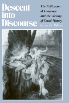 Descent Into Discourse : The Reification of Language and the Writing of Social History