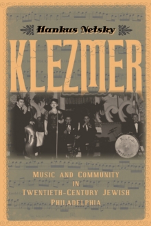 Klezmer : Music and Community in Twentieth-Century Jewish Philadelphia