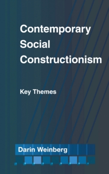 Contemporary Social Constructionism : Key Themes