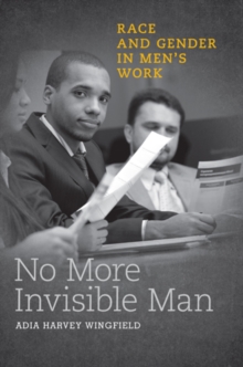No More Invisible Man : Race and Gender in Men's Work, Paperback / softback Book No More Invisible Man : Race and Gender in Men's Work, Paperback / softback Book