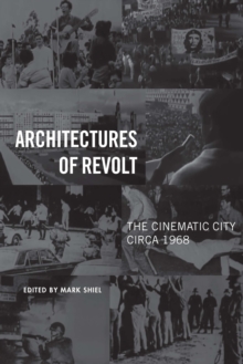 Architectures of Revolt : The Cinematic City circa 1968