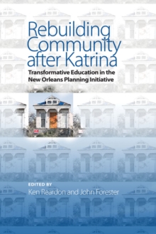 Rebuilding Community After Katrina : Transformative Education in the New Orleans Planning Initiative, Hardback Book Rebuilding Community After Katrina : Transformative Education in the New Orleans Planning Initiative, Hardback Book
