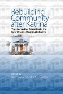 Rebuilding Community after Katrina : Transformative Education in the New Orleans Planning Initiative