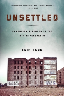 Unsettled : Cambodian Refugees in the New York City Hyperghetto