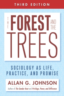 The Forest and the Trees : Sociology as Life, Practice, and Promise