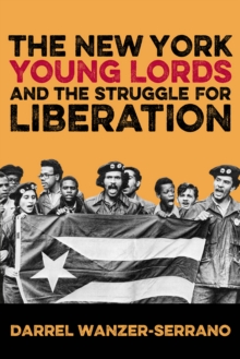 The New York Young Lords and the Struggle for Liberation