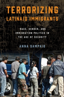 Terrorizing Latina/o Immigrants : Race, Gender, and Immigration Policy Post-9/11