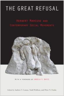 The Great Refusal : Herbert Marcuse and Contemporary Social Movements, Paperback / softback Book The Great Refusal : Herbert Marcuse and Contemporary Social Movements, Paperback / softback Book