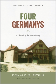Four Germanys: A Chronicle of the Schorcht Family : A Chronicle of the Schorcht Family, Hardback Book Four Germanys: A Chronicle of the Schorcht Family : A Chronicle of the Schorcht Family, Hardback Book