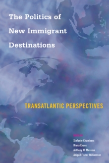 The Politics of New Immigrant Destinations : Transatlantic Perspectives