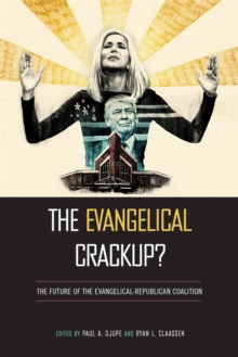 The Evangelical Crackup? : The Future of the Evangelical-Republican Coalition, Hardback Book The Evangelical Crackup? : The Future of the Evangelical-Republican Coalition, Hardback Book