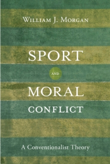 Sport and Moral Conflict : A Conventionalist Theory