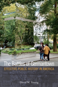 The Battles of Germantown : Effective Public History in America