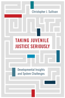 Taking Juvenile Justice Seriously : Developmental Insights and System Challenges