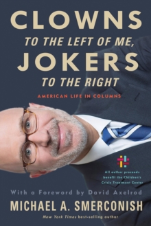 Clowns to the Left of Me, Jokers to the Right : American Life in Columns