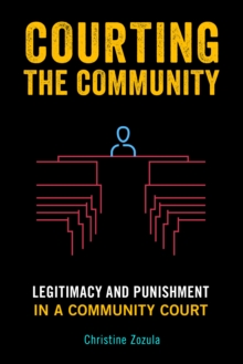 Courting the Community : Legitimacy and Punishment in a Community Court