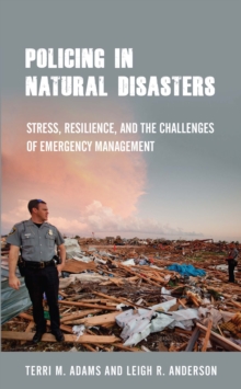 Policing in Natural Disasters : Stress, Resilience, and the Challenges of Emergency Management