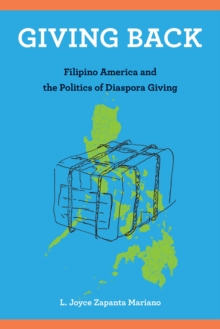 Giving Back : Filipino America and the Politics of Diaspora Giving