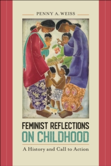 Feminist Reflections on Childhood : A History and Call to Action