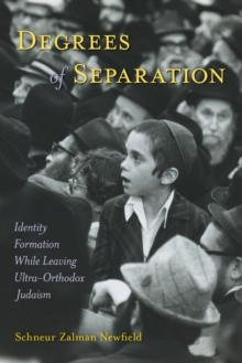 Degrees of Separation : Identity Formation While Leaving Ultra-Orthodox Judaism, Hardback Book Degrees of Separation : Identity Formation While Leaving Ultra-Orthodox Judaism, Hardback Book