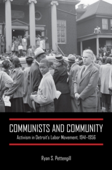 Communists and Community : Activism in Detroit's Labor Movement, 1941-1956, Hardback Book Communists and Community : Activism in Detroit's Labor Movement, 1941-1956, Hardback Book