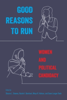 Good Reasons to Run : Women and Political Candidacy, Hardback Book Good Reasons to Run : Women and Political Candidacy, Hardback Book