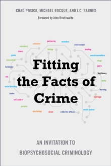 Fitting the Facts of Crime : An Invitation to Biopsychosocial Criminology