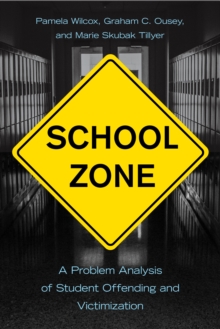 School Zone : A Problem Analysis of Student Offending and Victimization