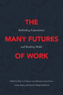 The Many Futures of Work : Rethinking Expectations and Breaking Molds