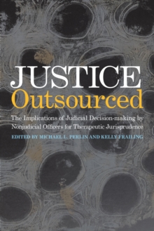 Justice Outsourced : The Therapeutic Jurisprudence Implications of Judicial Decision-Making by Nonjudicial Officers