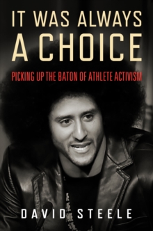 It Was Always a Choice : Picking Up the Baton of Athlete Activism