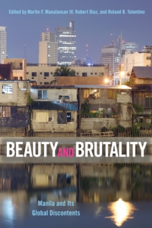 Beauty and Brutality : Manila and Its Global Discontents