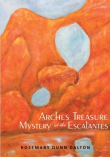 Arches Treasure    Mystery at the Escalantes