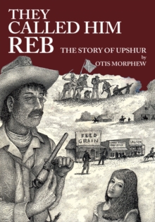 They Called Him Reb : The Story of Upshur