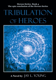 Tribulation of Heroes : Heroes Series - Book 4