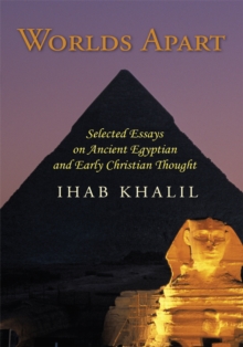 Worlds Apart : Selected Essays on Ancient Egyptian and Early Christian Thought