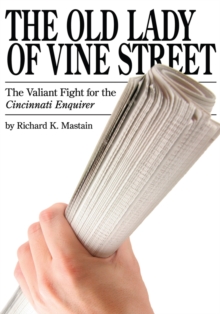 The Old Lady of Vine Street : The Valiant Fight for the Cincinnati Enquirer