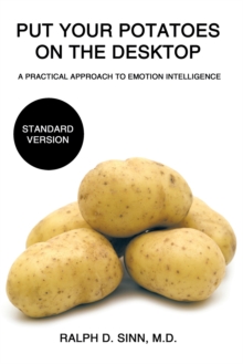 Put Your Potatoes on the Desktop - Standard Version : A Practical Approach to Emotion Intelligence