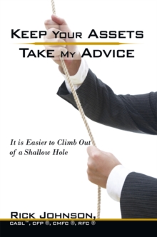 Keep Your Assets. Take My Advice. : It Is Easier to Climb out of a Shallow Hole