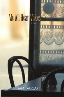 We All Hear Voices : A Novel