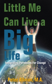 Little Me Can Live a Big Life : Integrating Paradoxes for Change