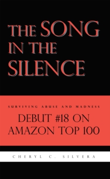 The Song in the Silence : Surviving Abuse and Madness