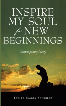 Inspire My Soul for New Beginnings : Contemporary Poetry