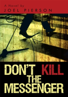 Don't Kill the Messenger : A Novel