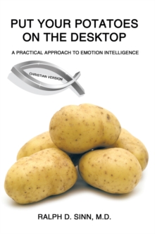 Put Your Potatoes on the Desktop - Christian Version : A Practical Approach to Emotion Intelligence