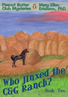 Who Jinxed the C&G Ranch? : Peanut Butter Club Mysteries: Book 2