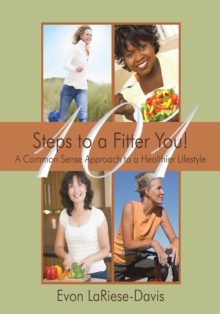 101 Steps to a Fitter You! : A Common Sense Approach to a Healthier Lifestyle