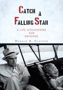 Catch a Falling Star : A Life Discovering Our Universe