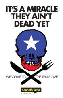 It'S a Miracle They Ain'T Dead Yet : Welcome to the Texas Cafe