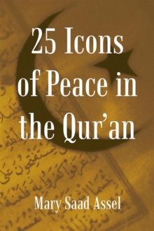 25 Icons of Peace in the Qur'an : Lessons of Harmony